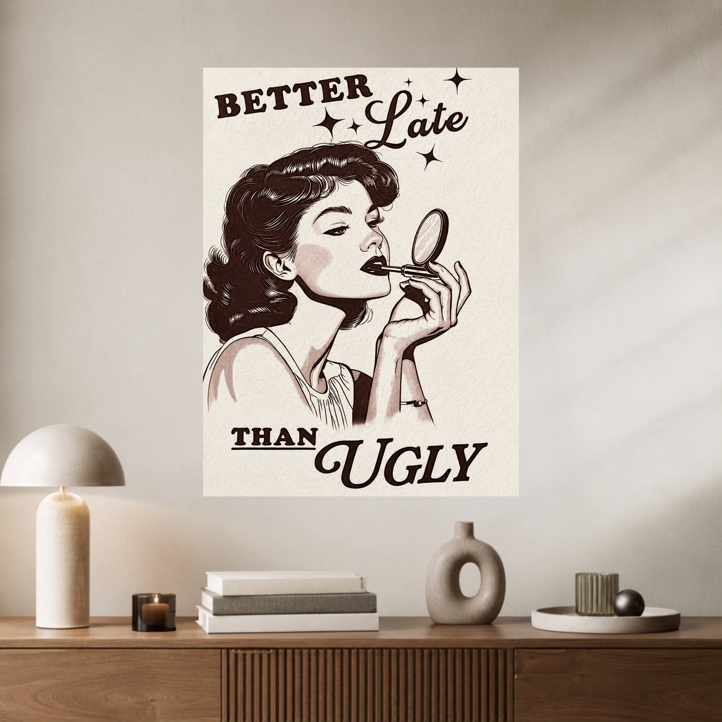 Better Late Than Ugly | Funny Wall Poster | 1 Poster