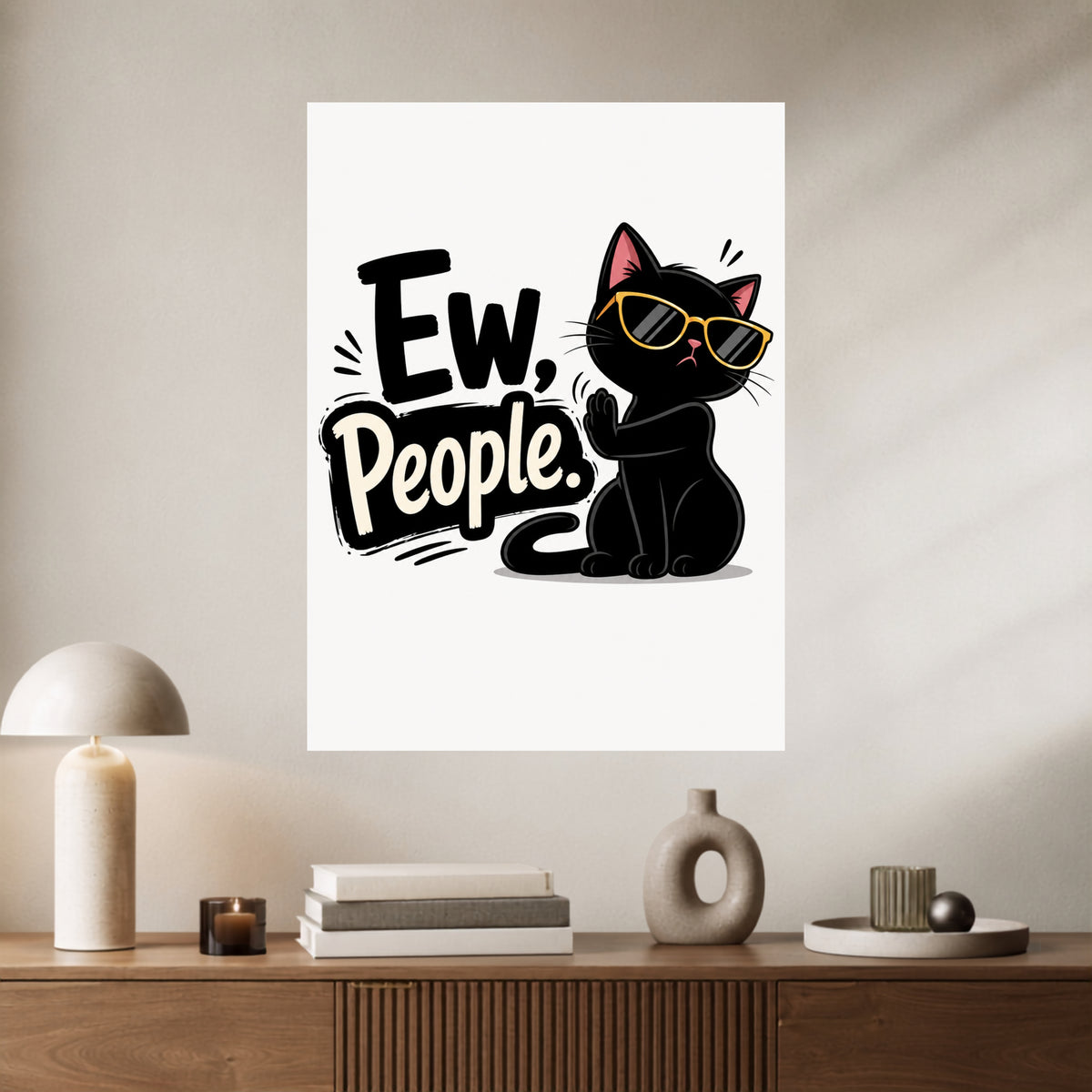 Funny Black Cat Wall Poster | Ew, People Cat Poster | 1 Poster