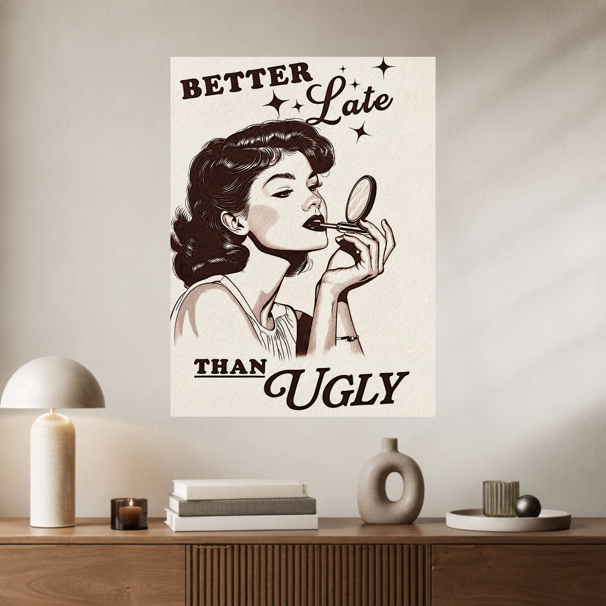 Better Late Than Ugly | Funny Wall Poster | 1 Poster