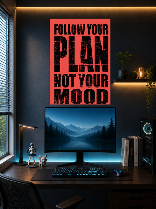 Follow Your Plan Not Your Mood | Motivational Wall Poster | 1 Poster