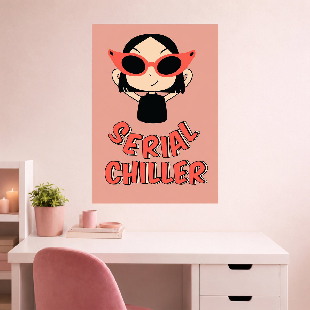 Serial Chiller Girl | Fun Feminine Wall Poster | 1 Poster