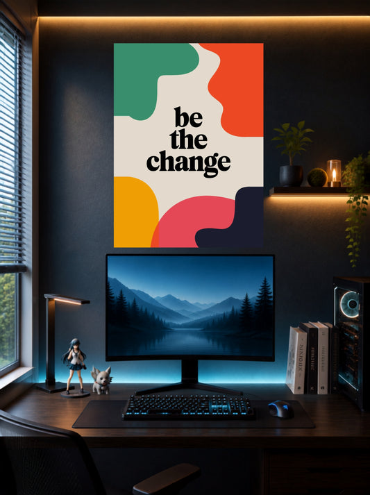 Be The Change | Colorful Quote Wall Poster | 1 Poster